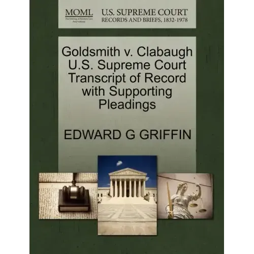 Goldsmith V. Clabaugh U.S. Supreme Court Transcript of Record with Supporting Pleadings