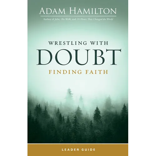 Wrestling with Doubt, Finding Faith Leader Guide