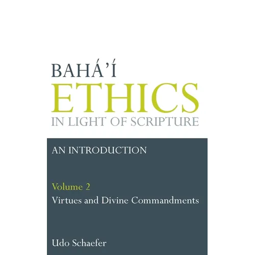 Baha'i Ethics in Light of Scripture Volume 2