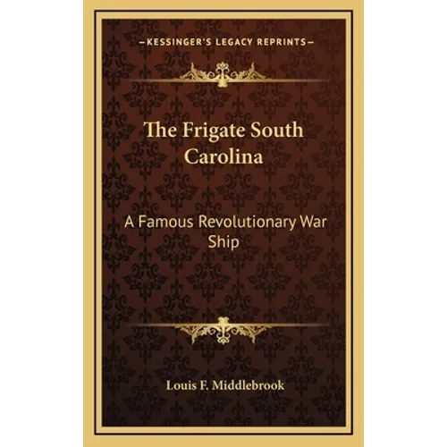 The Frigate South Carolina: A Famous Revolutionary War Ship
