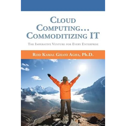 Cloud Computing... Commoditizing IT: The Imperative Venture For Every Enterprise