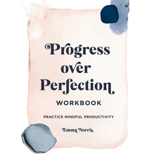 Progress Over Perfection Workbook: Gift Edition: Practice Mindful Productivity