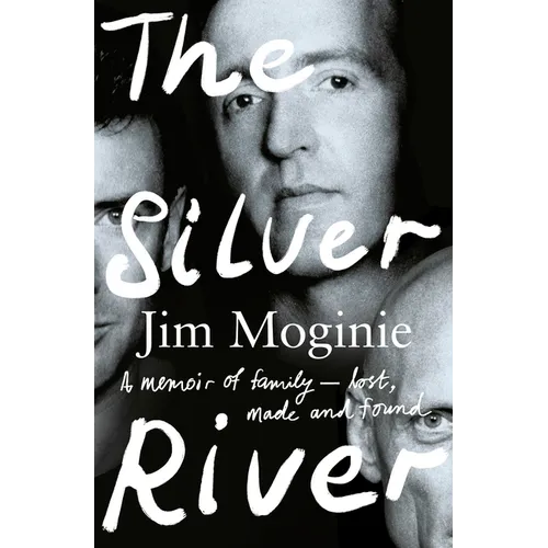 The Silver River: A Memoir of Family - Lost, Made and Found - From the Midnight Oil Founding Member, for Readers of Dave Grohl, Tim Rogers and Rick Ru