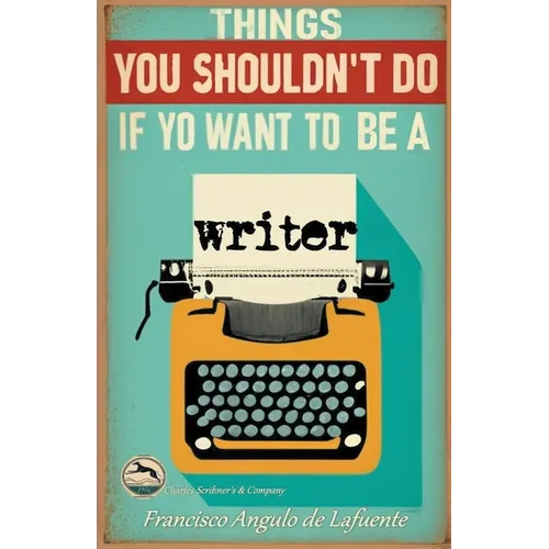 Things You Shouldn't Do if You Want to Be a Writer
