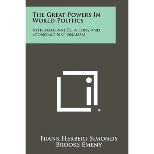 The Great Powers In World Politics: International Relations And Economic Nationalism
