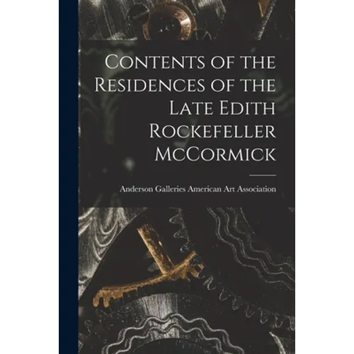 Contents of the Residences of the Late Edith Rockefeller McCormick