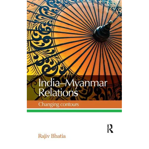 India--Myanmar Relations: Changing Contours