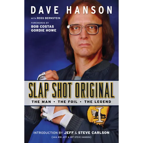 Slap Shot Original: The Man, the Foil, and the Legend