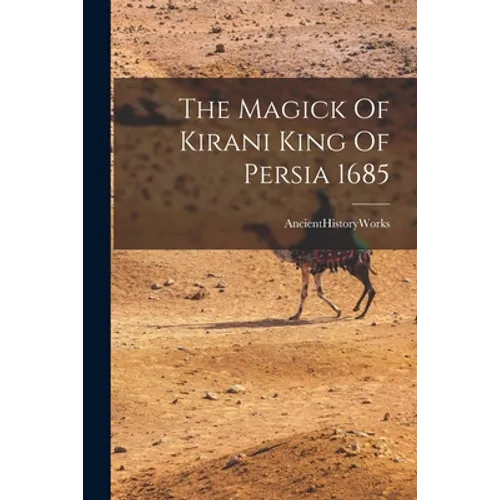 The Magick Of Kirani King Of Persia 1685