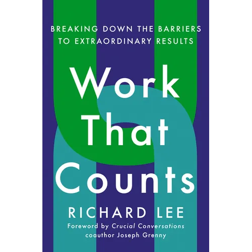 Work That Counts: Breaking Down the Barriers to Extraordinary Results