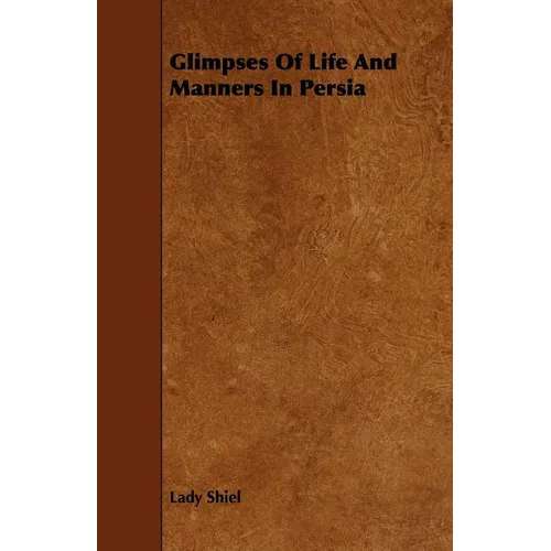 Glimpses of Life and Manners in Persia