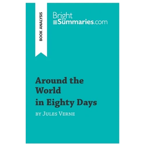 Around the World in Eighty Days by Jules Verne (Book Analysis): Detailed Summary, Analysis and Reading Guide