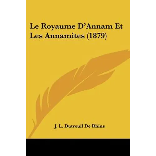Le Royaume D'Annam Et Les Annamites (1879)