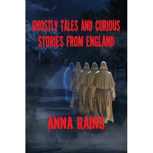 Ghostly Tales And Curious Stories From England