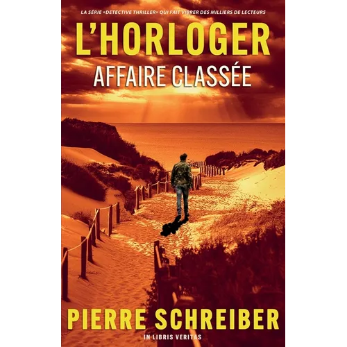 Affaire Classée: une enquête de l'horloger (thriller policier)
