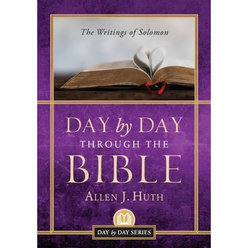 Day by Day Through the Bible: The Writings of Solomon