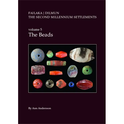 Danish Archaeological Investigations on Failaka, Kuwait, Failaka/Dilmun. the Second Millennium Settlements: Volume 5 the Beads