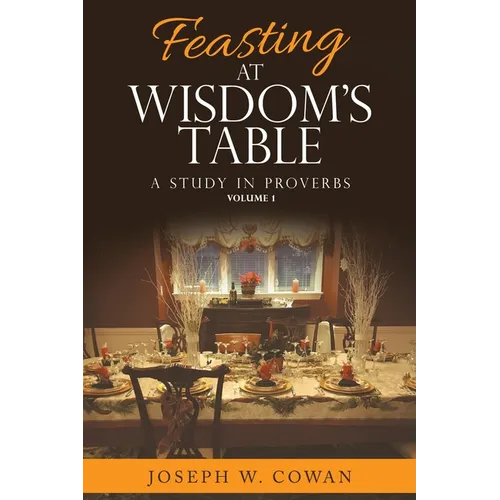 Feasting at Wisdom's Table: A Study in Proverbs