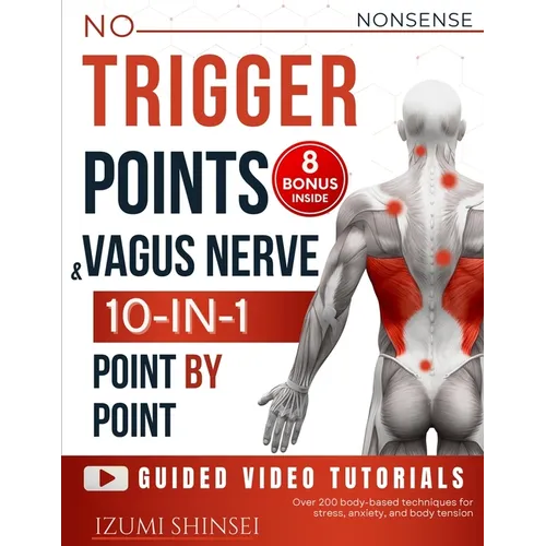 NO-NONSENSE Trigger Points & Vagus Nerve (10-In-1): Understanding Fascia, Trigger Points & Vagus Nerve - With Bonus Guides to EMDR, MBSR, Acupressure