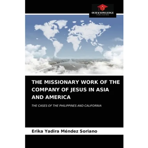 The Missionary Work of the Company of Jesus in Asia and America