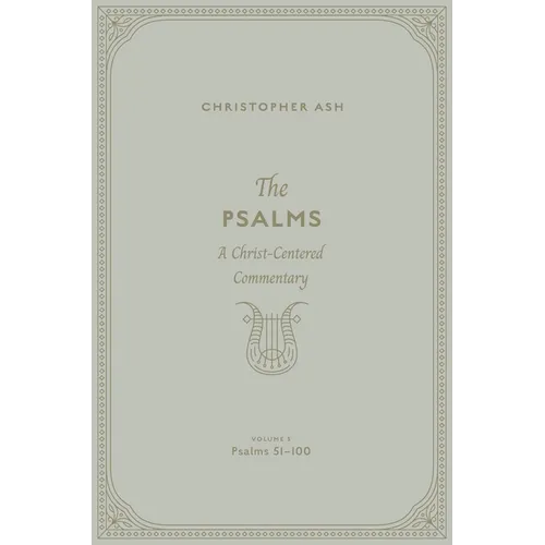The Psalms: A Christ-Centered Commentary (Volume 3, Psalms 51-100) Volume 2