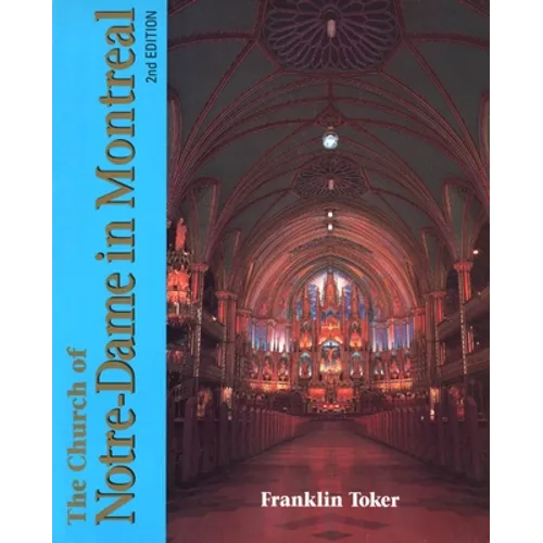 The Church of Notre Dame in Montreal: An Architectural History