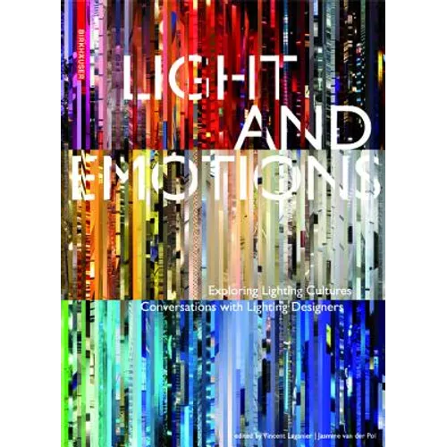 Light and Emotions: Exploring Lighting Cultures. Conversations with Lighting Designers