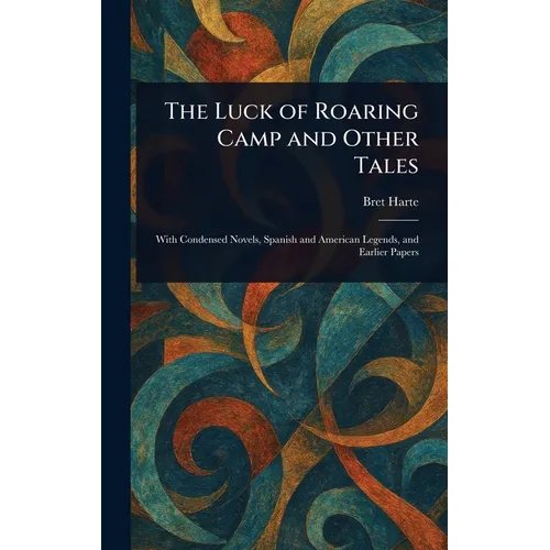The Luck of Roaring Camp and Other Tales
