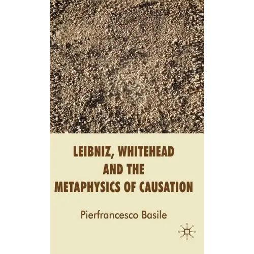 Leibniz, Whitehead and the Metaphysics of Causation
