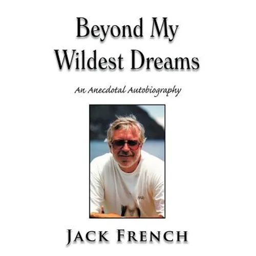 Beyond My Wildest Dreams: An Anecdotal Autobiography