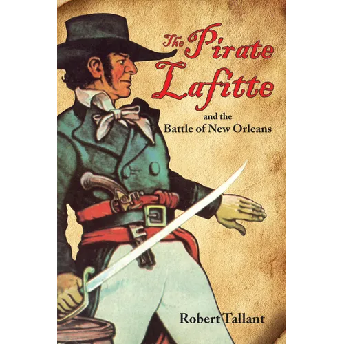 The Pirate Lafitte and the Battle of New Orleans