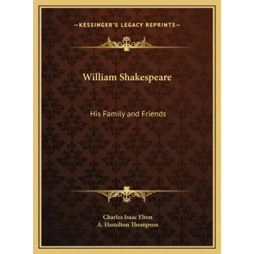 William Shakespeare: His Family and Friends