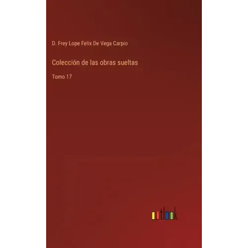 Colección de las obras sueltas: Tomo 17