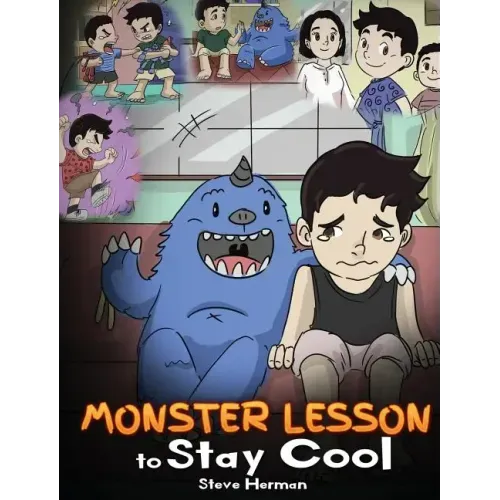 Monster Lesson to Stay Cool: My Monster Helps Me Control My Anger. A Cute Monster Story to Teach Kids about Emotions, Kindness and Anger Management