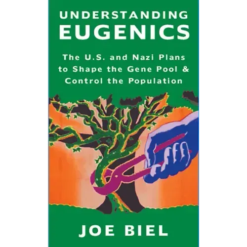 Understanding Eugenics: The U.S. and Nazi Plans to Shape the Gene Pool & Control the Population