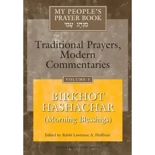 My People's Prayer Book Vol 5: Birkhot Hashachar (Morning Blessings)