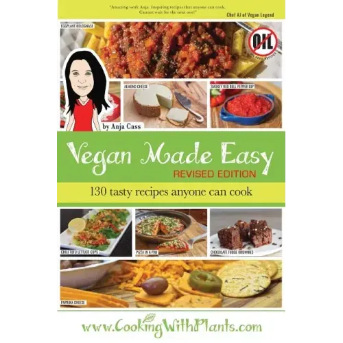 Vegan Made Easy: 130 Tasty Recipes Anyone Can Cook