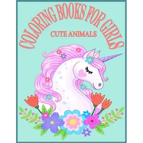 Cute Animals Coloring Books For Girls: Exclusive Animals Coloring Books for Girls with 80 Pages New and Unique Design