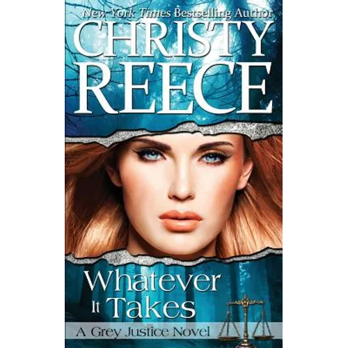 Whatever It Takes: A Grey Justice Novel