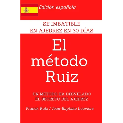 El Metodo Ruiz: Se imbatible en ajedrez en 1 mes