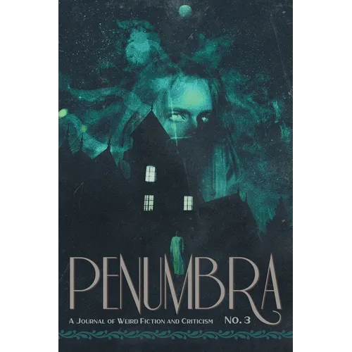Penumbra No. 3 (2022): A Journal of Weird Fiction and Criticism