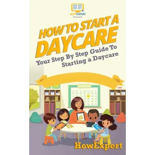How To Start a Daycare: Your Step-By-Step Guide To Starting a Daycare