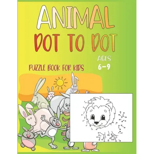 Animal Dot To Dot Puzzle Book For Kids Ages 6-9