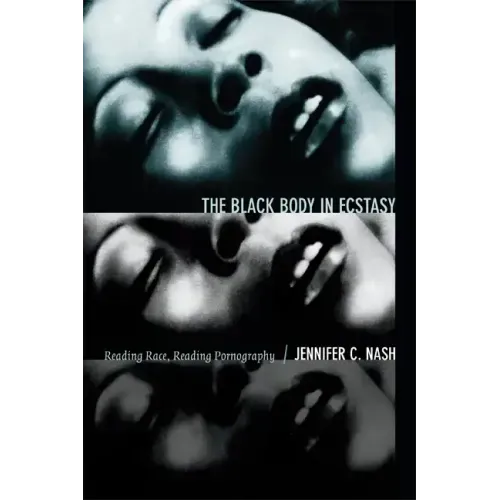 The Black Body in Ecstasy: Reading Race, Reading Pornography