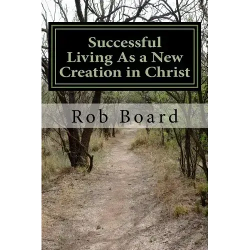Successful Living As a New Creation in Christ: A Matter of Being Conformed or Transformed