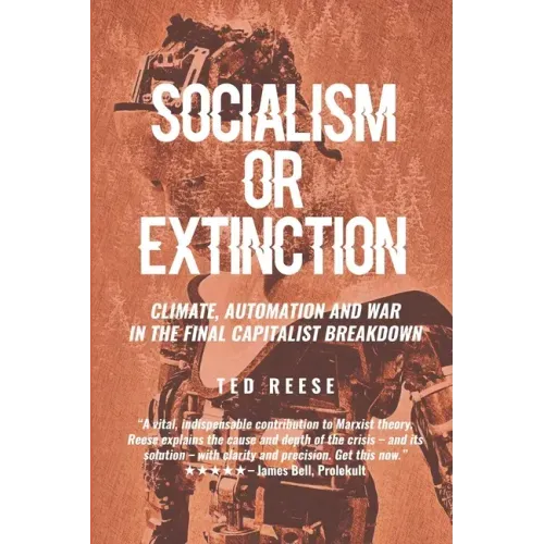 Socialism or Extinction: Climate, Automation and War in the Final Capitalist Breakdown