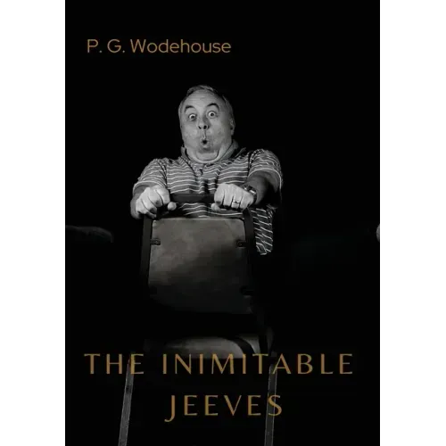 The Inimitable Jeeves: by P. G. Wodehouse