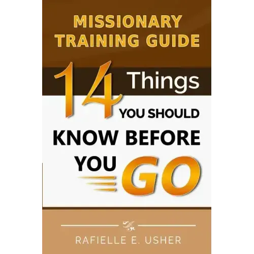 Missionary Training Guide: 14 Things You Should Know Before You Go!
