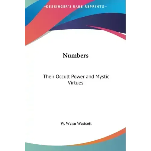 Numbers: Their Occult Power and Mystic Virtues
