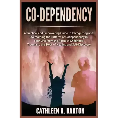 Co-dependency: A Practical and Empowering Guide to Recognizing and Overcoming the Patterns of Codependency in Your Life: From the Roo